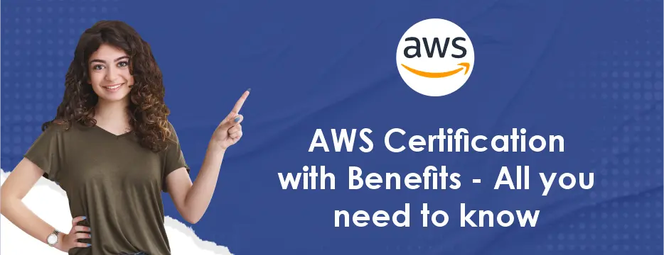 AWS Certification with Benefits - All you need to know