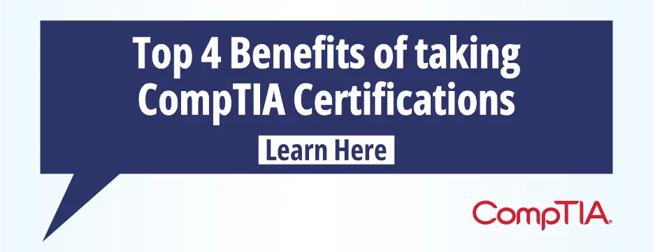 Top 4 Benefits of taking CompTIA Certifications: Learn Here